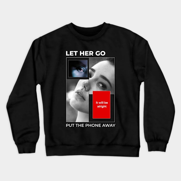 LET HER GO Crewneck Sweatshirt by alan_alvn